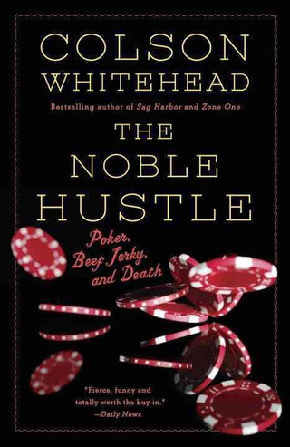 The Noble Hustle: Poker, Beef Jerky and Death
