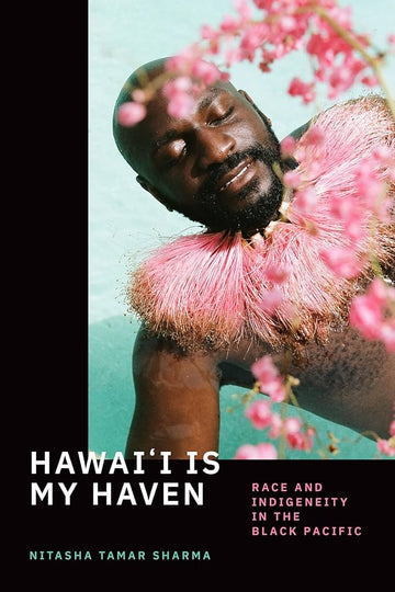 Hawai'i Is My Haven: Race and Indigeneity in the Black Pacific