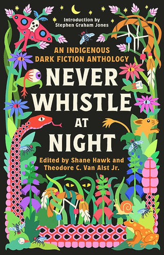 Never Whistle at Night: An Indigenous Dark Fiction Anthology (pb)