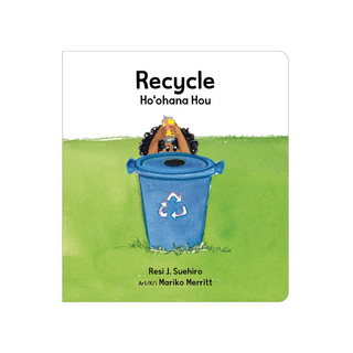 Recycle 
/ Ho‘ohana Hou (Little Island Reader Series)