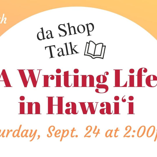 da Shop Talk: A Writing Life in Hawaii
