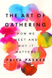 Art of Gathering: How We Meet and Why It Matters, The