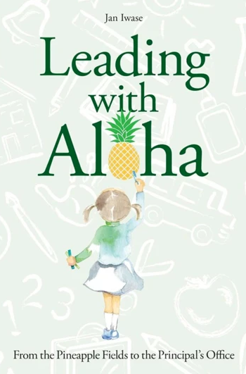 Leading with Aloha: From the Pineapple Fields to the Principal's Office