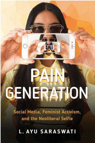 Pain Generation: Social Media, Feminist Activism, and the Neoliberal Selfie