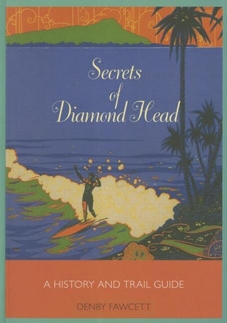 Secrets of Diamond Head: A History and Trail Guide