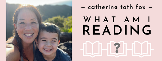 Catherine Toth Fox: What Am I Reading?