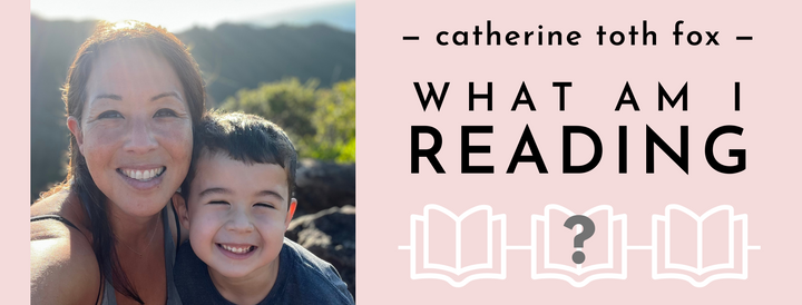 Catherine Toth Fox: What Am I Reading?