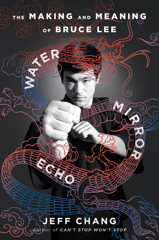 Water Mirror Echo: Bruce Lee and the Making of Asian America