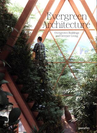 Evergreen Architecture: Overgrown Buildings and Greener Living