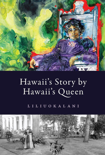 Hawaii's Story by Hawaii's Queen (Lahui Edition)