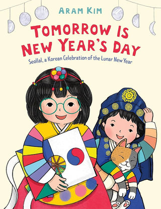 Tomorrow Is New Year's Day: Seollal, a Korean Celebration of the Lunar New Year