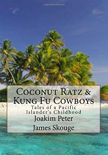 Coconut Ratz & Kung Fu Cowboys: Tales of a Pacific Islander's Childhood