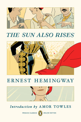 Sun Also Rises: (Penguin Classics Deluxe Edition), The