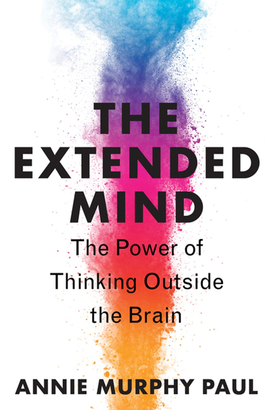 Extended Mind: The Power of Thinking Outside the Brain, The