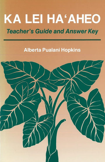 Ka Lei Ha‘aheo: Beginning Hawaiian (Teacher's Guide and Answer Key)