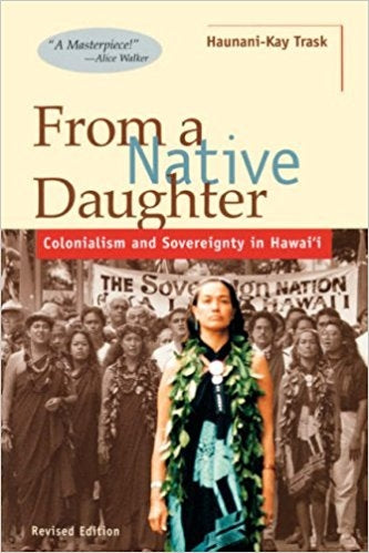 From a Native Daughter: Colonialism and Sovereignty in Hawaii (Revised Edition)