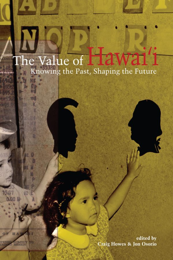 The Value of Hawaii: Knowing the Past, Shaping the Future