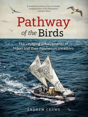 Pathway of the Birds: The Voyaging Achievements of Maori and Their Polynesian Ancestors