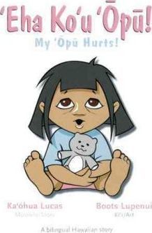 ʻEha Koʻu ʻŌpū! / My Opu Hurts (bilingual)