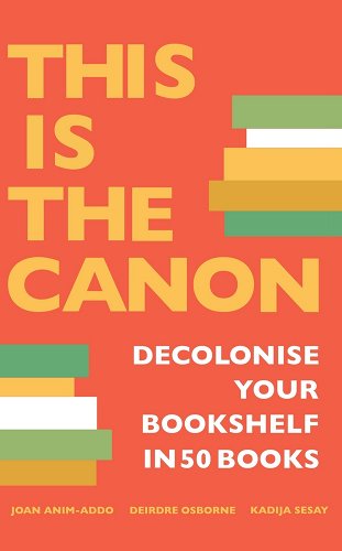 This Is the Canon: Decolonize Your Bookshelves in 50 Books