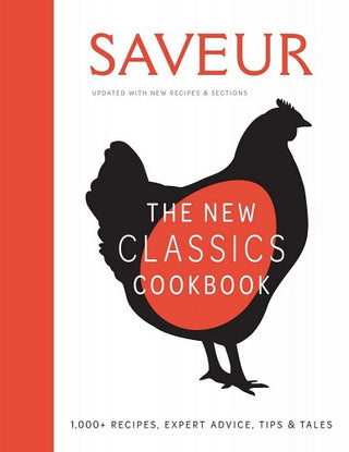 Saveur: The New Classics Cookbook (Expanded Edition): 1,100+ Recipes + Expert Advice, Tips, & Tales