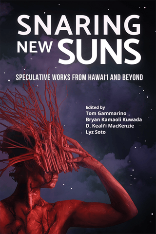 Snaring New Suns: Speculative Works from Hawai‘i and Beyond (Bamboo Ridge Issue #122)