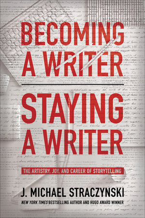 Becoming a Writer, Staying a Writer: The Artistry, Joy, and Career of Storytelling