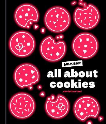 All about Cookies: A Milk Bar Baking Book