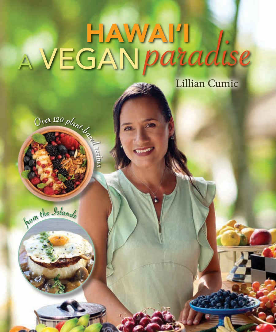 Hawai‘i A Vegan Paradise: Over 120 Plant-Based Recipes from the Islands