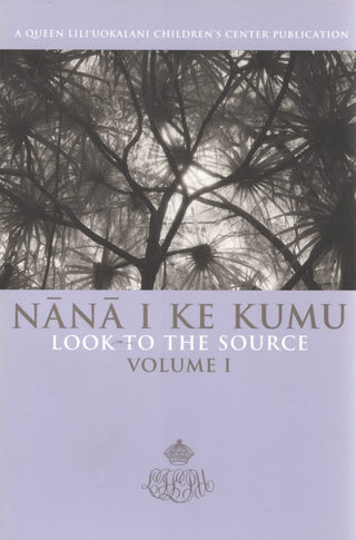 Nānā I Ke Kumu (Look to the Source), Vol. 1