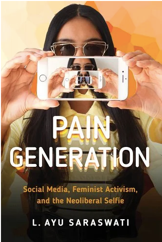 Pain Generation: Social Media, Feminist Activism, and the Neoliberal Selfie