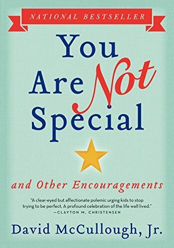 You Are Not Special: ... and Other Encouragements